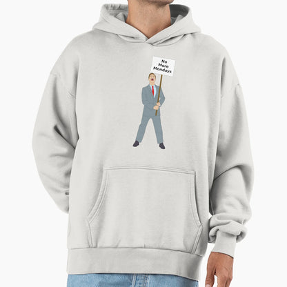 No More Mondays Hoodie - Fun Novelty Design Men Women - T-Shirt, Sweatshirt, Hoodie