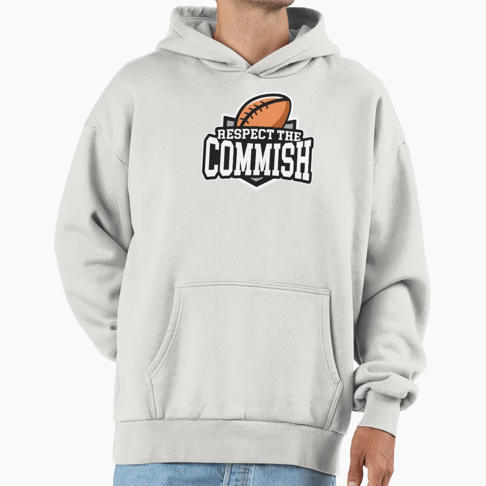 Respect Commish Fantasy Football Hoodie - Streetwear Style Unisex - T-Shirt, Sweatshirt, Hoodie