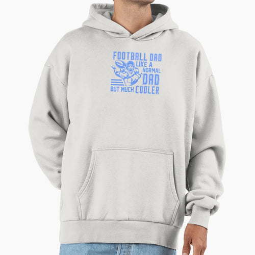 Football Dad Like Normal Dad But Much Hoodie - Trendy Graphic Unisex - T-Shirt, Sweatshirt, Hoodie