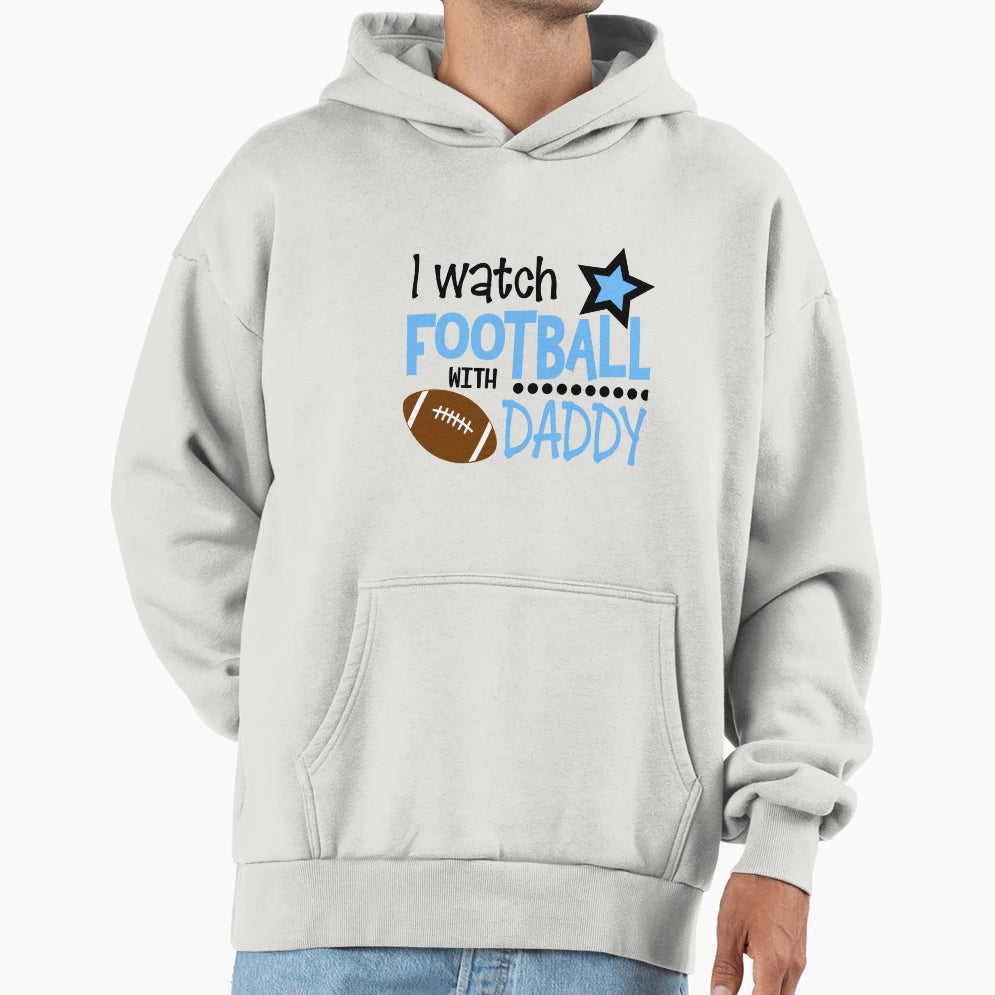 I Watch Football Daddy Hoodie - Minimalist Print Men Women - T-Shirt, Sweatshirt, Hoodie
