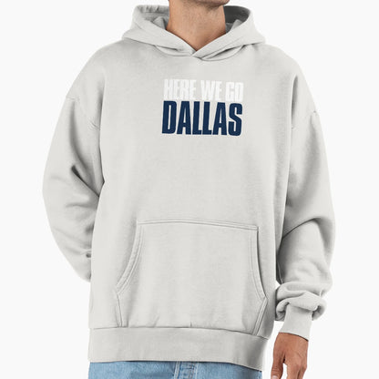 Here We Go Dallas Fan Hoodie - Fun Novelty Design Unisex - T-Shirt, Sweatshirt, Hoodie