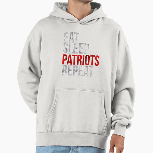 Eat Sleep Patriots Football Repeat Fan Hoodie - Casual Everyday Wear Unisex - T-Shirt, Sweatshirt, Hoodie
