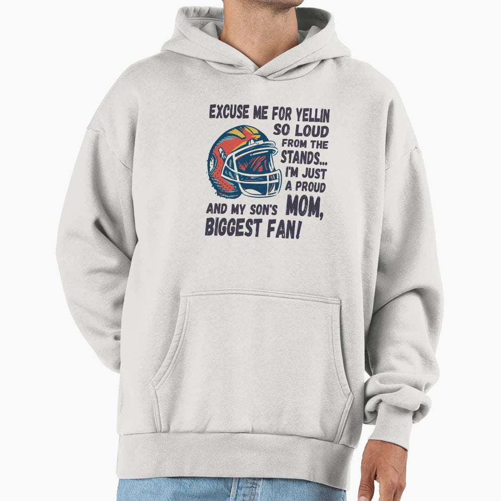Excuse Me Yellin So Loud Football Mom Hoodie - Streetwear Style Men Women - T-Shirt, Sweatshirt, Hoodie