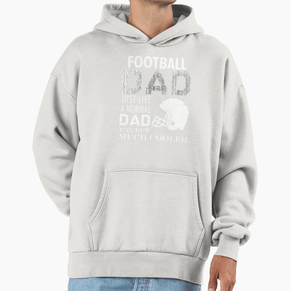 Football Dad Just Like Normal Dad T-Shirt - Streetwear Style Unisex - T-Shirt, Sweatshirt, Hoodie