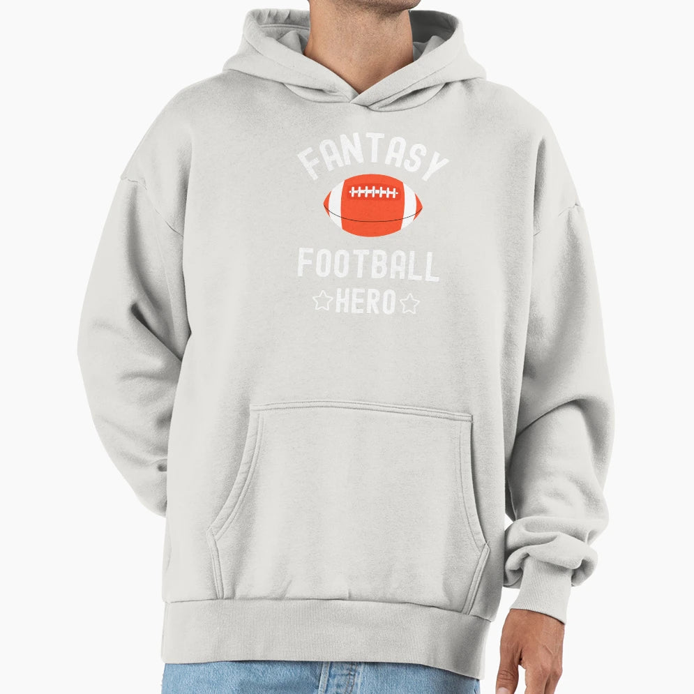 Fantasy Football Hero Funny Season Hoodie - Trendy Graphic Unisex - T-Shirt, Sweatshirt, Hoodie