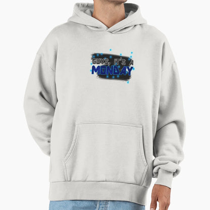 Guys Its Monday Hoodie - Casual Everyday Wear Unisex - T-Shirt, Sweatshirt, Hoodie