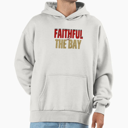 Faithful To Bay 49Ers Hoodie - Trendy Graphic Men Women - T-Shirt, Sweatshirt, Hoodie