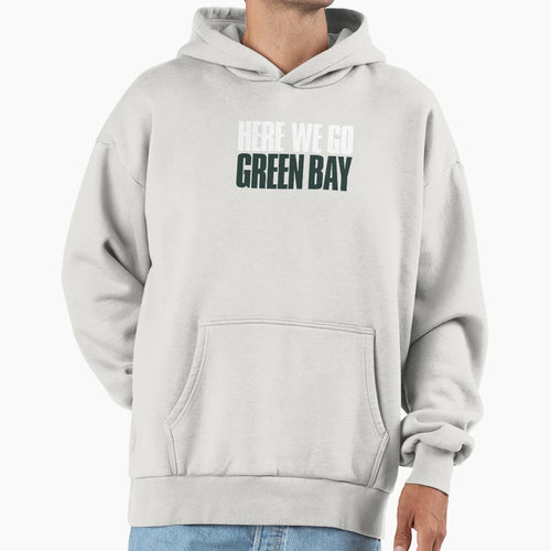Here We Go Green Bay Sports Fan Hoodie - Streetwear Style for Adults - T-Shirt, Sweatshirt, Hoodie