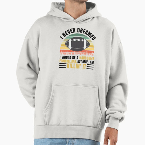 Football Dad Funny Gift Hoodie - Novelty Apparel Men Women - T-Shirt, Sweatshirt, Hoodie