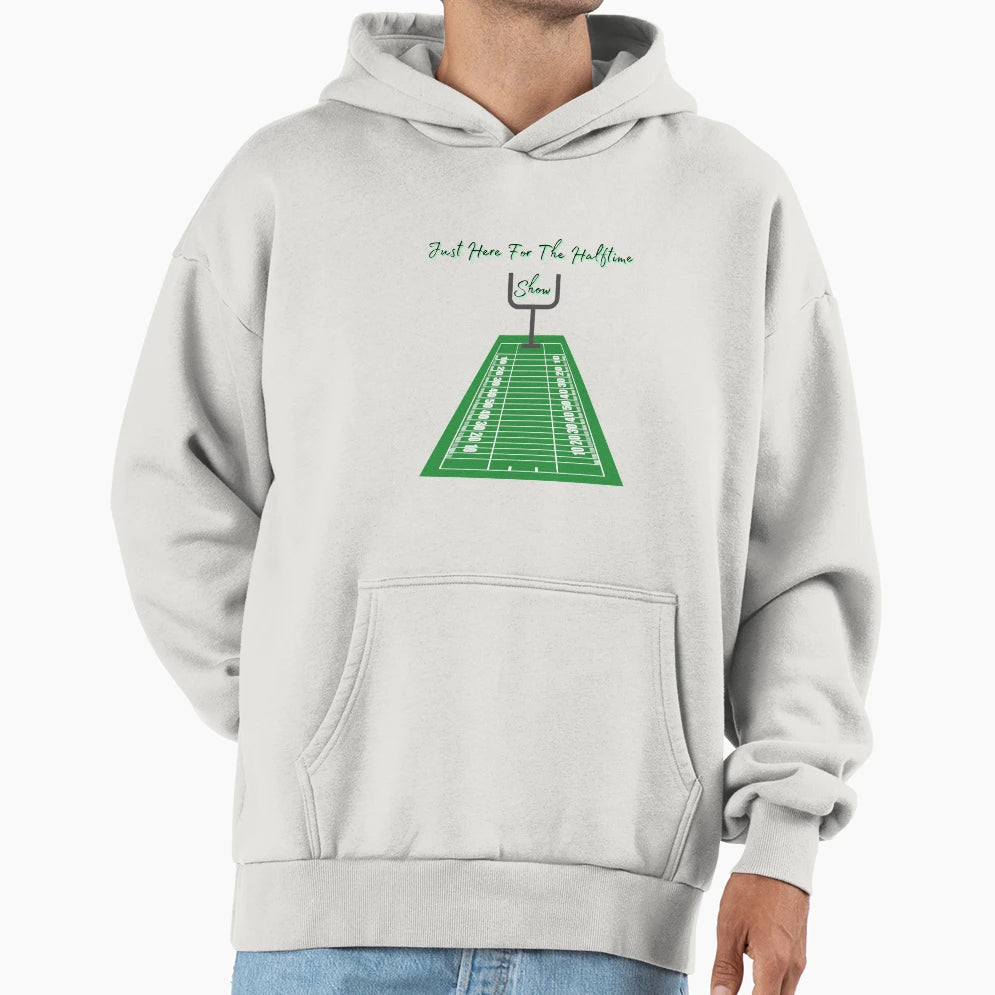 Just Here Halftime Show Sport Hoodie - Casual Everyday Wear Men Women - T-Shirt, Sweatshirt, Hoodie