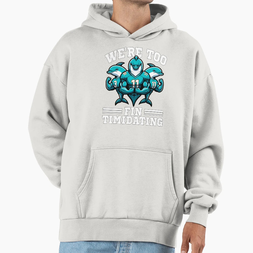 Were Too Fin Timidating Football Hoodie - Unique Graphic Men Women - T-Shirt, Sweatshirt, Hoodie