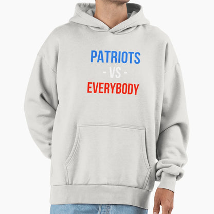 Patriots Versus Everybody Hoodie - Graphic Print Men Women - T-Shirt, Sweatshirt, Hoodie