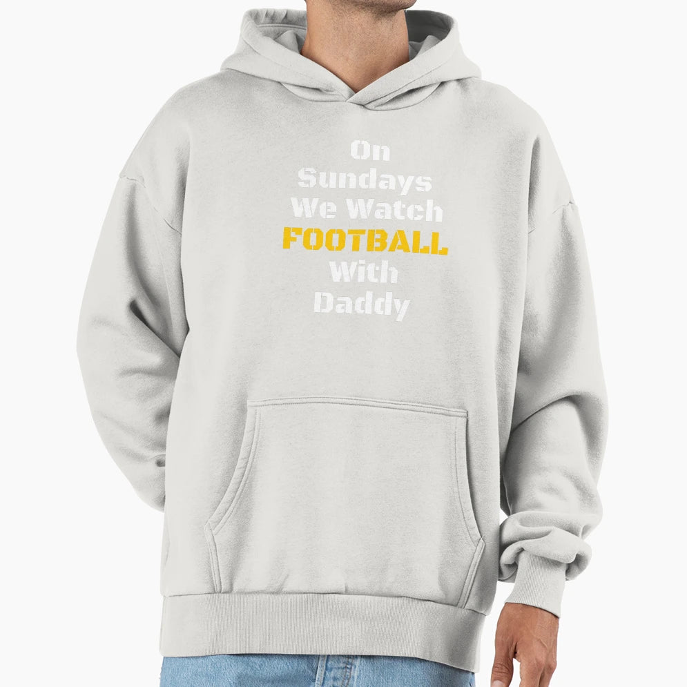Sundays We Watch Football Daddy Funny T-Shirt - Novelty Apparel Men Women - T-Shirt, Sweatshirt, Hoodie
