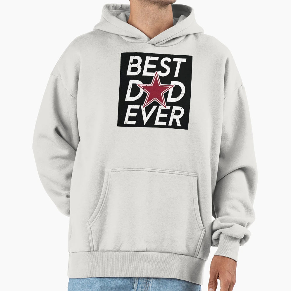 Best Dad Ever Hoodie - Casual Everyday Wear Unisex - T-Shirt, Sweatshirt, Hoodie