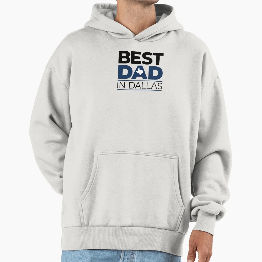 Best Dad Dallas Hoodie - Casual Everyday Wear Men Women - T-Shirt, Sweatshirt, Hoodie