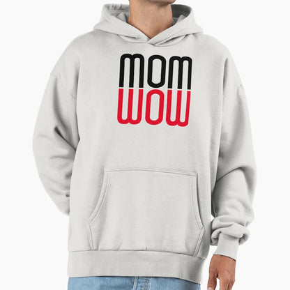 Mom Wow Hoodie - Fun Novelty Design Unisex - T-Shirt, Sweatshirt, Hoodie