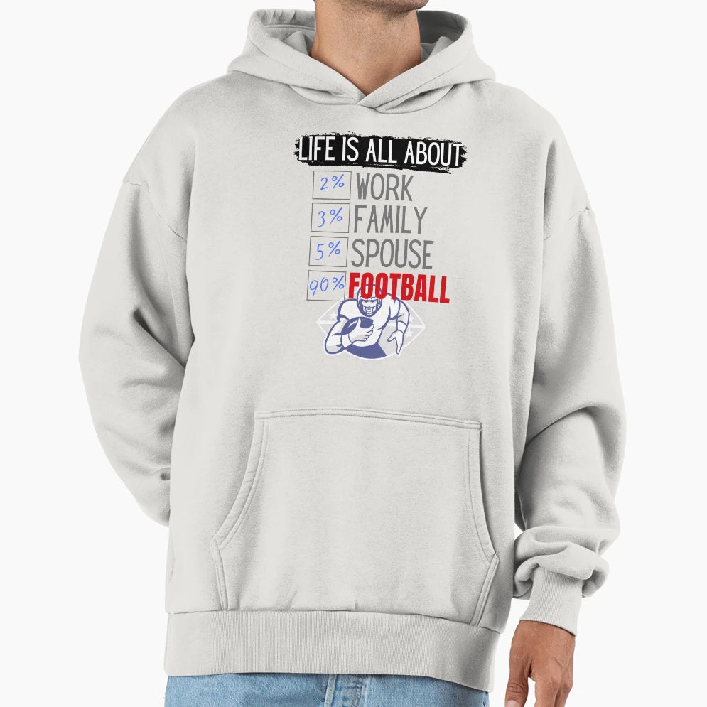 Life Is All About Football Hoodie - Novelty Apparel Men Women - T-Shirt, Sweatshirt, Hoodie
