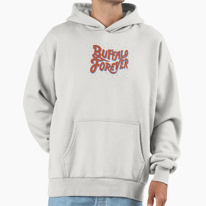 Buffalo Forever Hoodie - Streetwear Style Unisex - T-Shirt, Sweatshirt, Hoodie