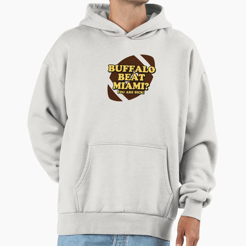 Buffalo Beat Miami You Are Sick Hoodie - Aesthetic Graphic Men Women - T-Shirt, Sweatshirt, Hoodie
