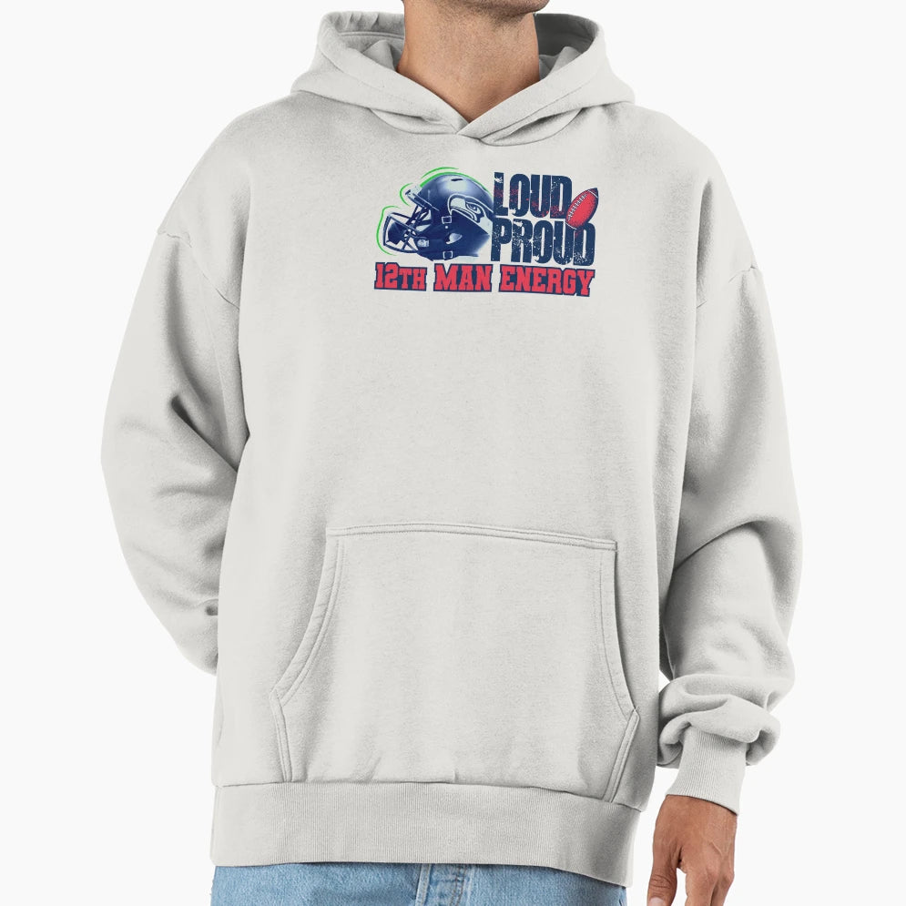 Loud Proud 12Th Energy Seahawks Fan Hoodie - Fun Novelty Design Men Women - T-Shirt, Sweatshirt, Hoodie