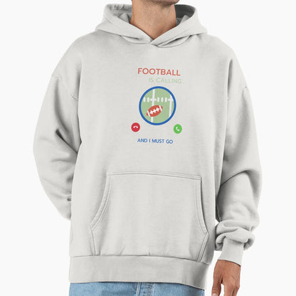 Football Calling Hoodie - Fun Novelty Design Men Women - T-Shirt, Sweatshirt, Hoodie