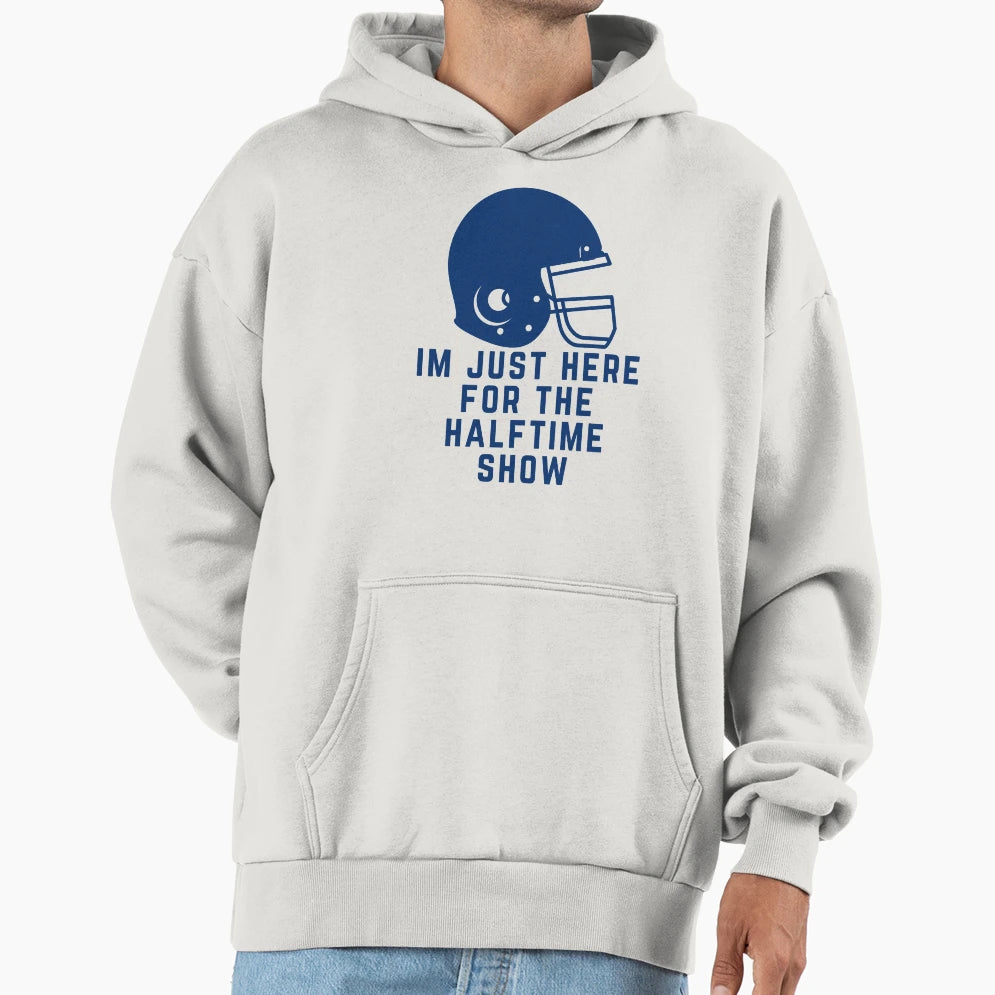 Im Just Here Halftime Show Marching Band Hoodie - Trendy Graphic Men Women - T-Shirt, Sweatshirt, Hoodie