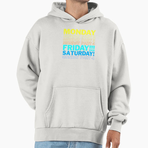 Monday Nearly Everyday Hoodie - Fun Novelty Design Men Women - T-Shirt, Sweatshirt, Hoodie