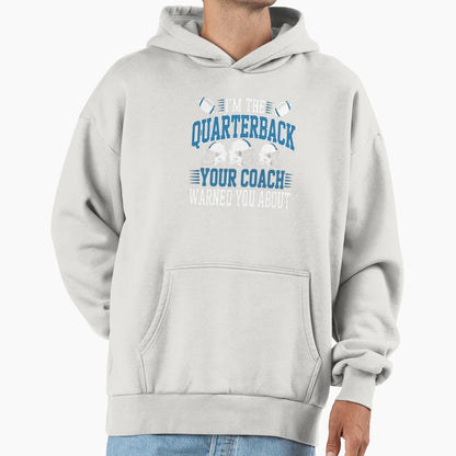 Quarterback Your Coach Warned You About Hoodie - Minimalist Print Unisex - T-Shirt, Sweatshirt, Hoodie