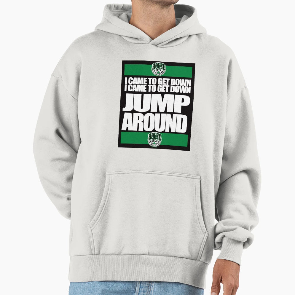 House Pain I Came To Get Down Jump Around Hoodie - Unique Graphic Men Women - T-Shirt, Sweatshirt, Hoodie