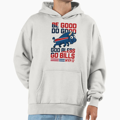 Be Good Do Good Go Bills Buffalo Hoodie - Streetwear Style for Adults - T-Shirt, Sweatshirt, Hoodie