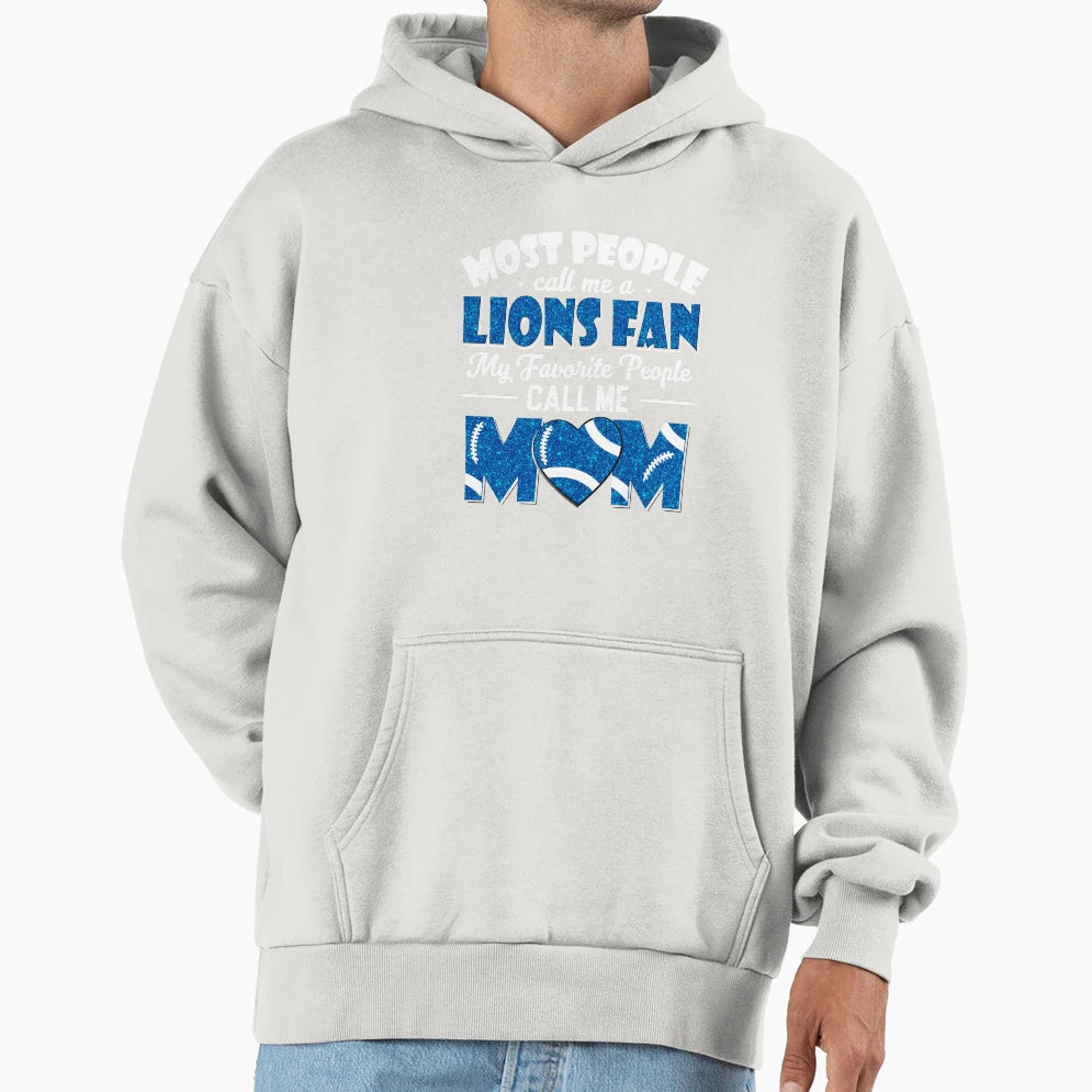 Most People Call Me Lions Fan My Favorite Hoodie - Trendy Graphic Unisex - T-Shirt, Sweatshirt, Hoodie