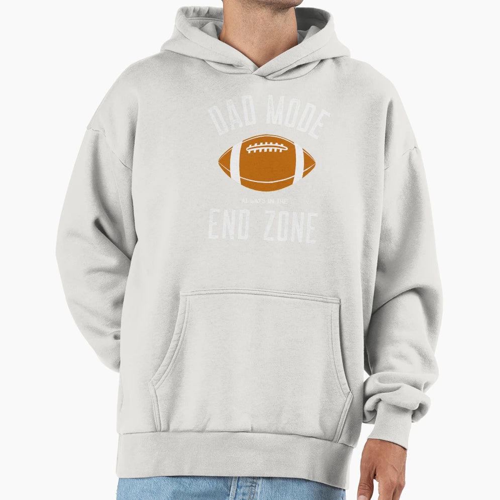 Dad Mode Always End Zone Hoodie - Streetwear Style Men Women - T-Shirt, Sweatshirt, Hoodie