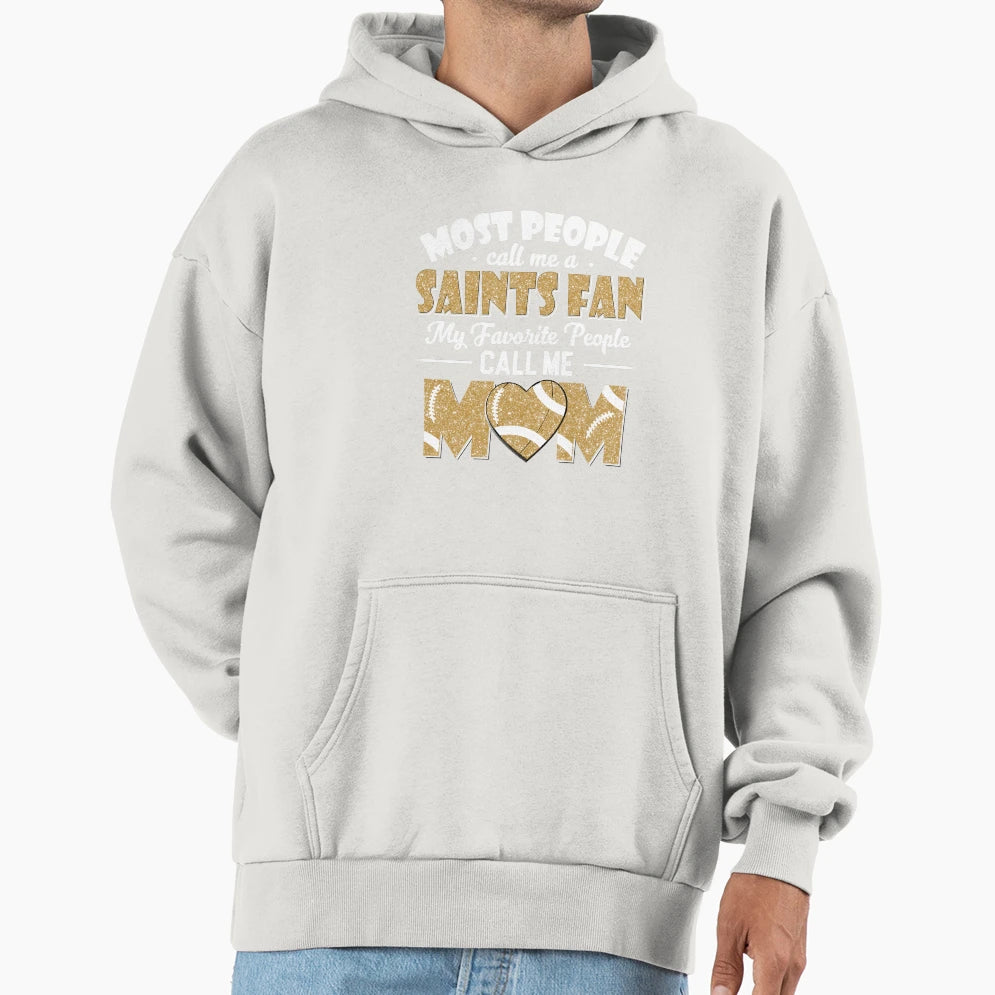 Most People Call Me Saints Fan My Hoodie - Custom Art Print Unisex - T-Shirt, Sweatshirt, Hoodie