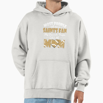 Most People Call Me Saints Fan My Hoodie - Custom Art Print Unisex - T-Shirt, Sweatshirt, Hoodie