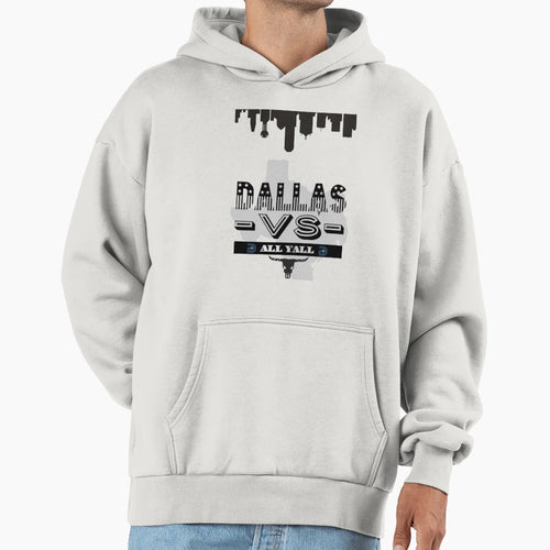 Dallas Texas Versus All Yall Hoodie - Trendy Graphic for Adults - T-Shirt, Sweatshirt, Hoodie