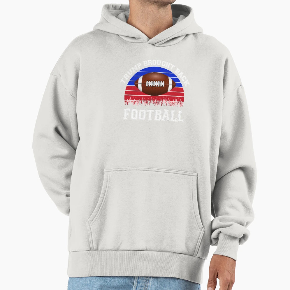 Football Trump Funny Gift Trump Brought Hoodie - Trendy Graphic Unisex - T-Shirt, Sweatshirt, Hoodie