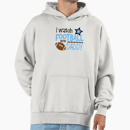I Watch Football Daddy Hoodie - Unique Graphic Unisex - T-Shirt, Sweatshirt, Hoodie