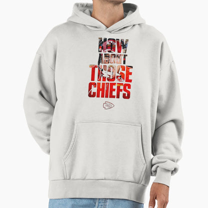 How About Those Chiefs Hoodie - Aesthetic Graphic Men Women - T-Shirt, Sweatshirt, Hoodie