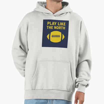 College Play Like North Hoodie - Graphic Print Unisex - T-Shirt, Sweatshirt, Hoodie