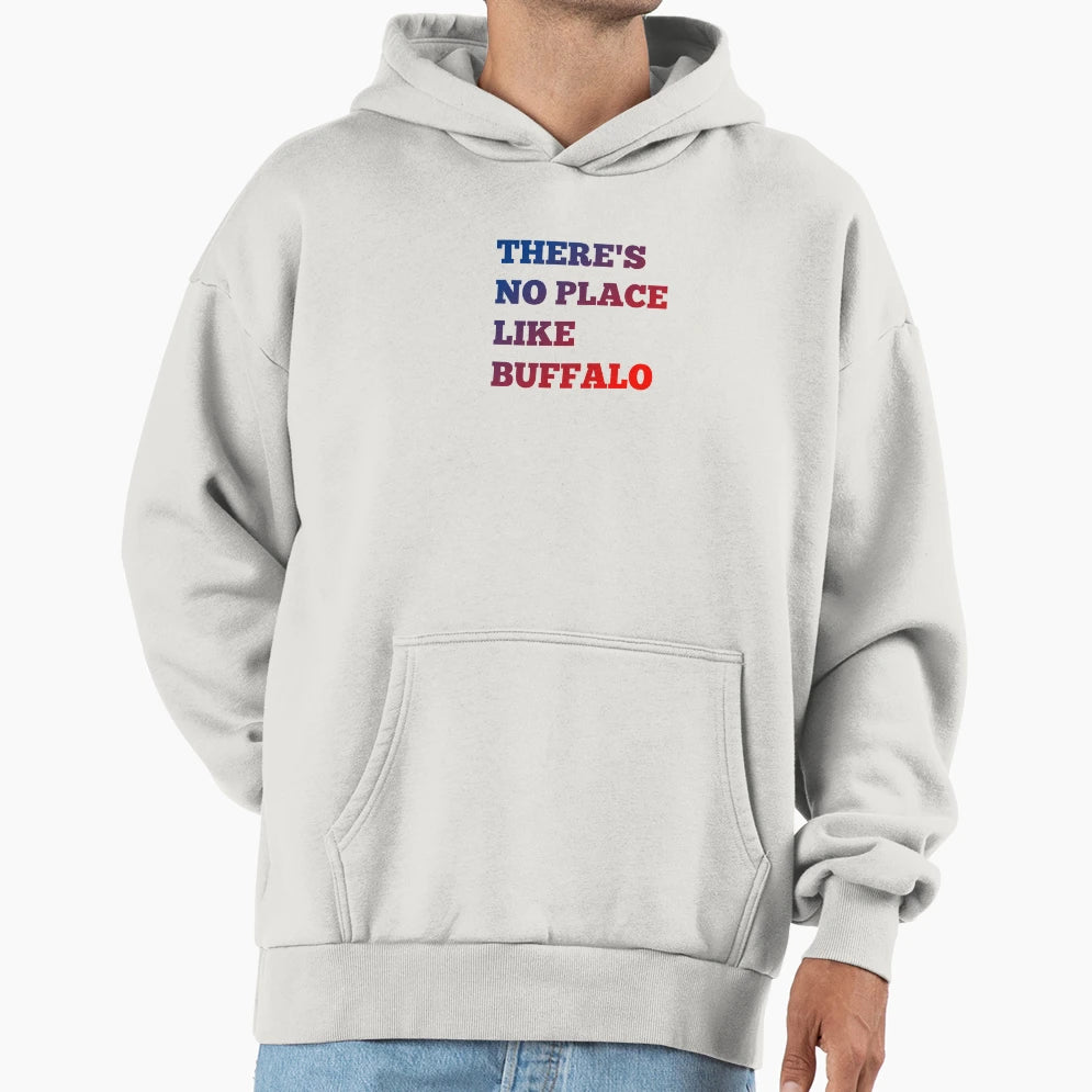 Theres No Place Like Buffalo Hoodie - Novelty Apparel Men Women - T-Shirt, Sweatshirt, Hoodie