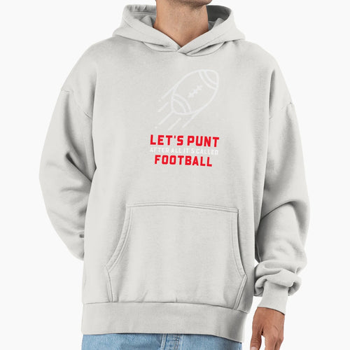 Lets Punt After All Its Called Football Hoodie - Minimalist Print Men Women - T-Shirt, Sweatshirt, Hoodie