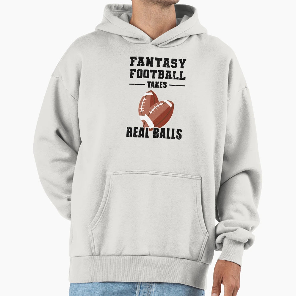 Fantasy Football Takes Real Balls Hoodie - Graphic Print Men Women - T-Shirt, Sweatshirt, Hoodie
