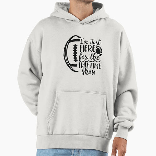 Im Just Here Half Show Hoodie - Novelty Apparel Men Women - T-Shirt, Sweatshirt, Hoodie