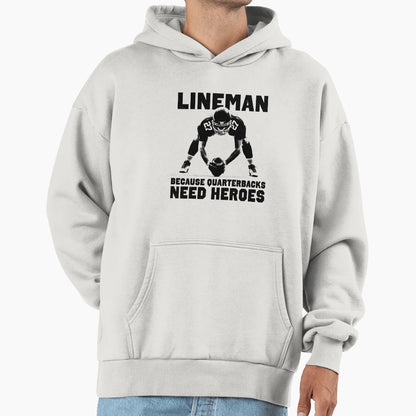 Lineman Because Quarterbacks Need Hoodie - Fun Novelty Design for Adults - T-Shirt, Sweatshirt, Hoodie