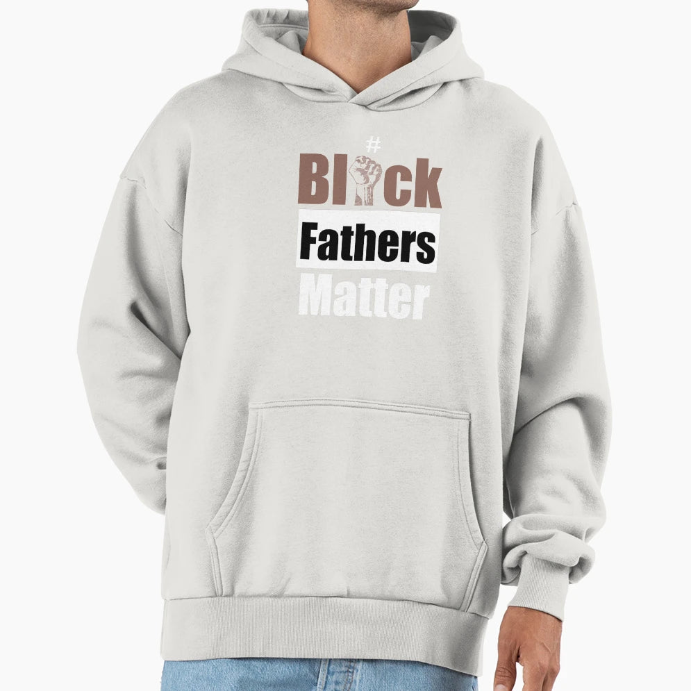 Black Fathers Matter Black History Gift Hoodie - Unique Graphic for Adults - T-Shirt, Sweatshirt, Hoodie