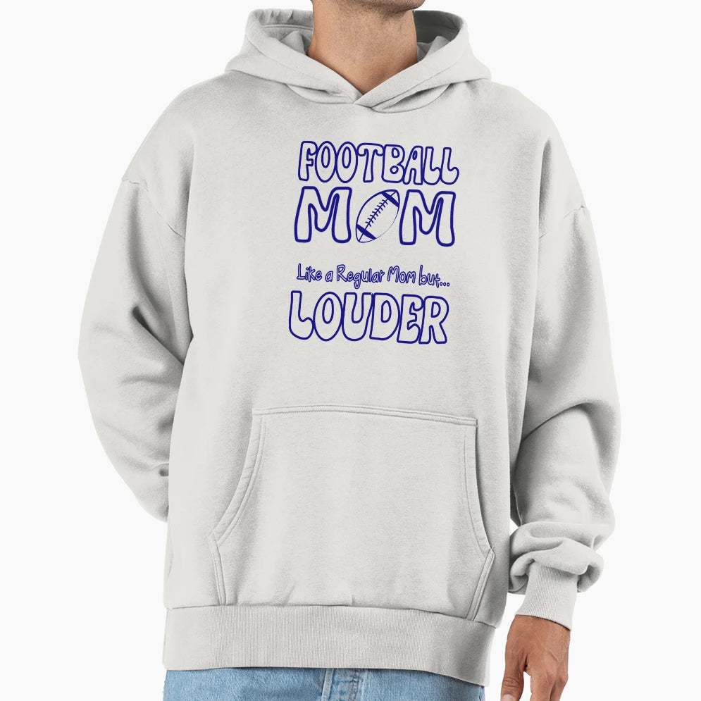 Football Mom Like Regular Mom But Louder Hoodie - Novelty Apparel Men Women - T-Shirt, Sweatshirt, Hoodie
