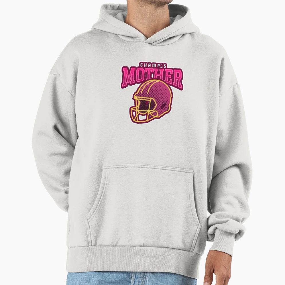 Champs Mother Hoodie - Fun Novelty Design Men Women - T-Shirt, Sweatshirt, Hoodie