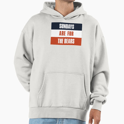 Sundays Are Bears Chicago Football Hoodie - Fun Novelty Design for Adults - T-Shirt, Sweatshirt, Hoodie