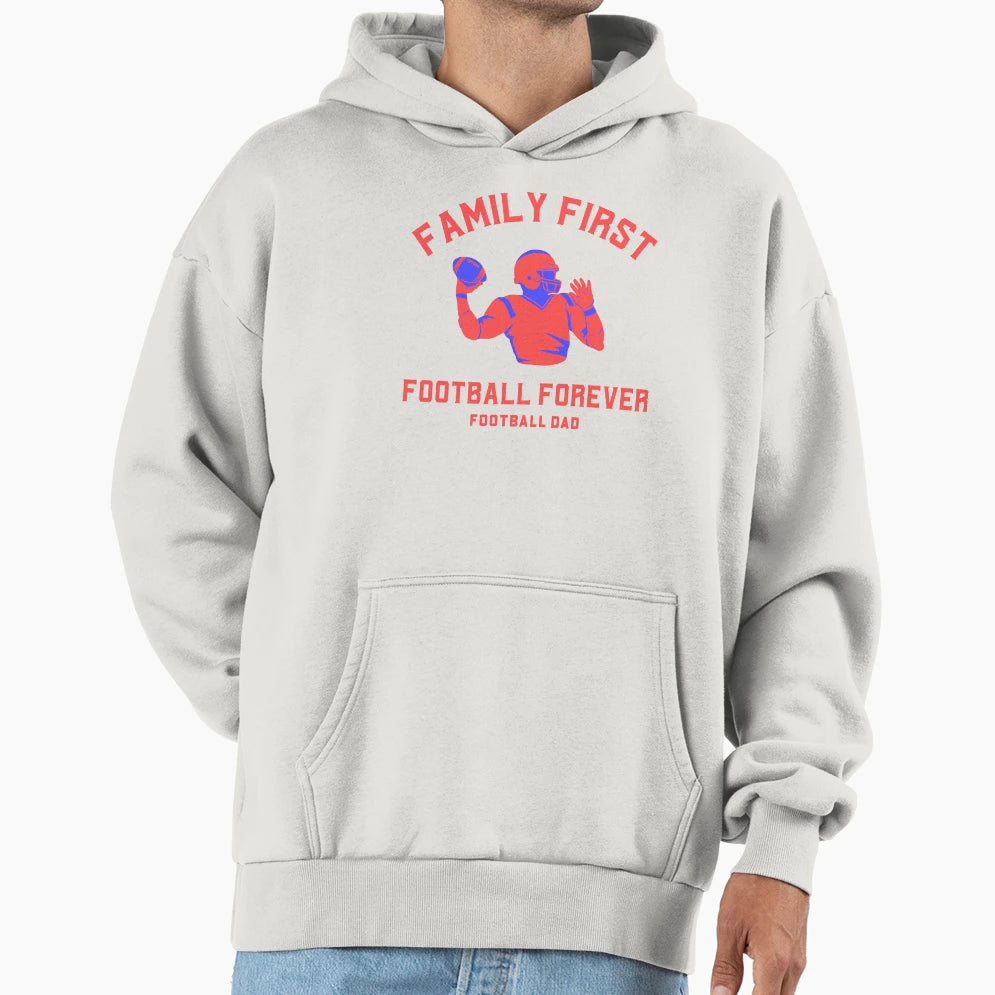 Family First Football Forever Hoodie - Novelty Apparel Men Women - T-Shirt, Sweatshirt, Hoodie