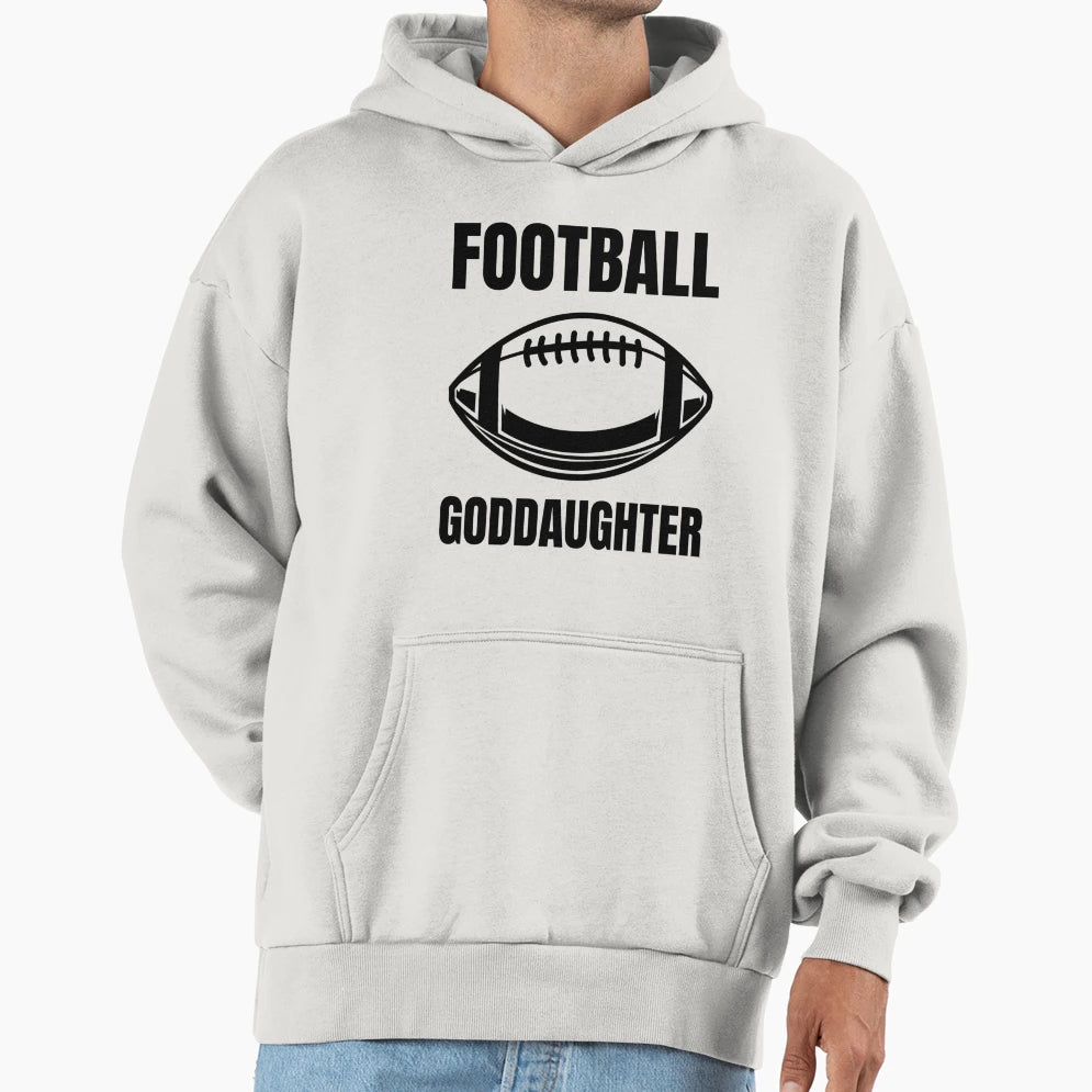 American Football Goddaughter Fan Hoodie - Casual Everyday Wear Men Women - T-Shirt, Sweatshirt, Hoodie